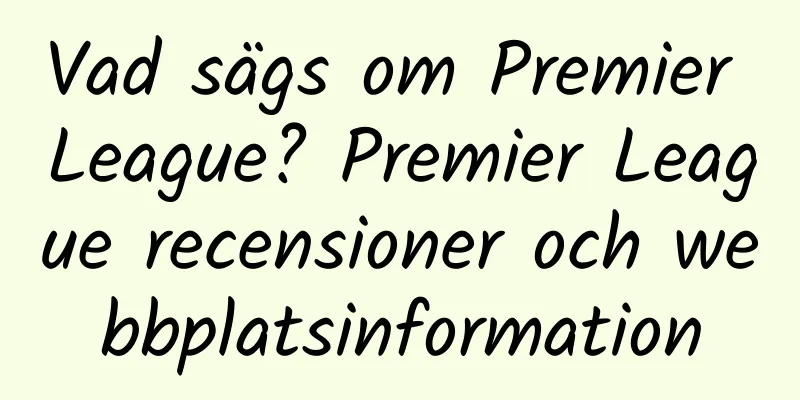 Vad sägs om Premier League? Premier League recensioner och webbplatsinformation