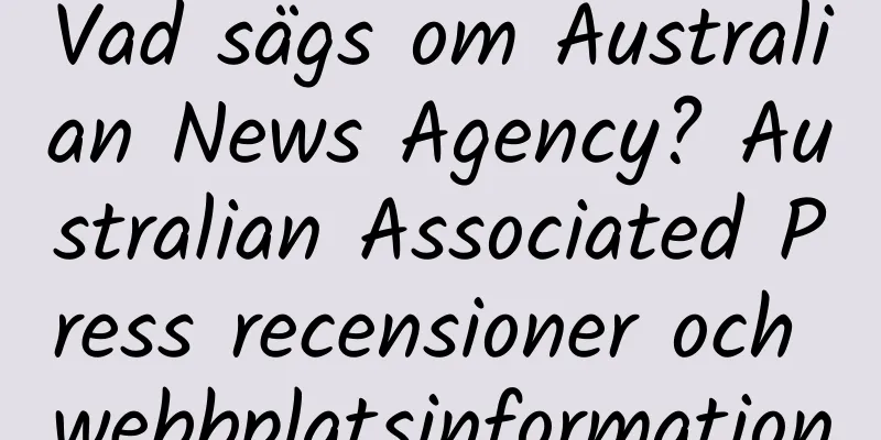 Vad sägs om Australian News Agency? Australian Associated Press recensioner och webbplatsinformation