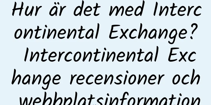 Hur är det med Intercontinental Exchange? Intercontinental Exchange recensioner och webbplatsinformation