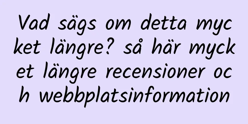 Vad sägs om detta mycket längre? så här mycket längre recensioner och webbplatsinformation