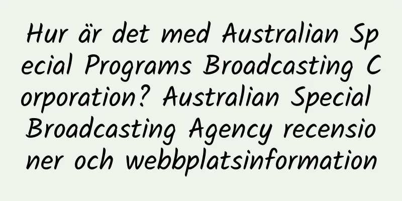 Hur är det med Australian Special Programs Broadcasting Corporation? Australian Special Broadcasting Agency recensioner och webbplatsinformation