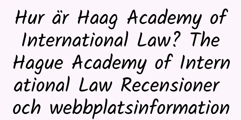 Hur är Haag Academy of International Law? The Hague Academy of International Law Recensioner och webbplatsinformation