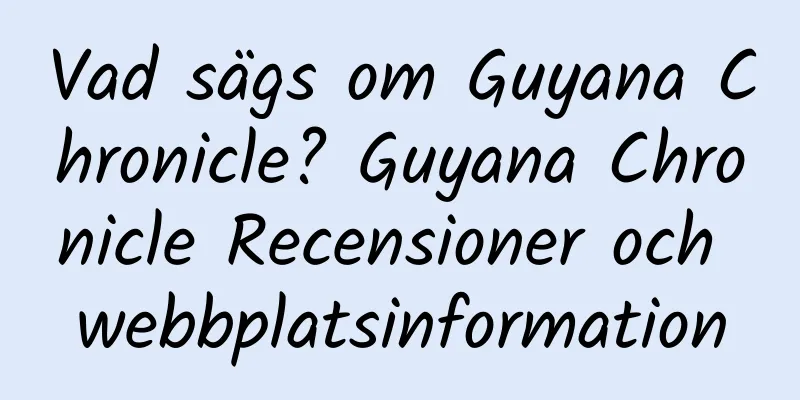 Vad sägs om Guyana Chronicle? Guyana Chronicle Recensioner och webbplatsinformation