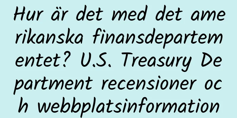 Hur är det med det amerikanska finansdepartementet? U.S. Treasury Department recensioner och webbplatsinformation