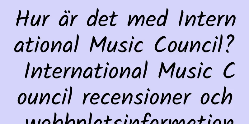 Hur är det med International Music Council? International Music Council recensioner och webbplatsinformation