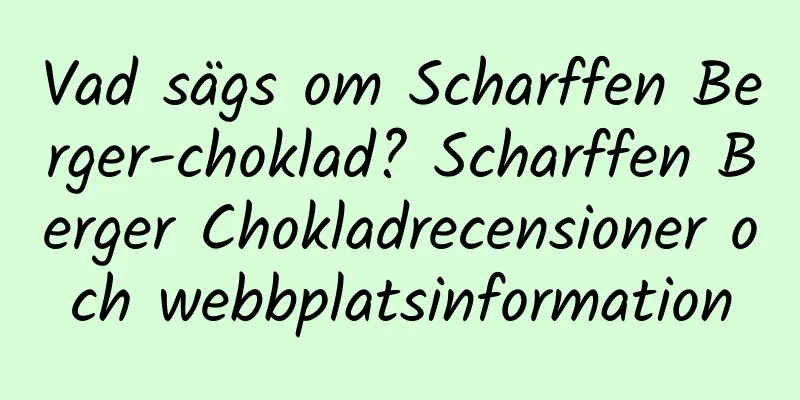 Vad sägs om Scharffen Berger-choklad? Scharffen Berger Chokladrecensioner och webbplatsinformation