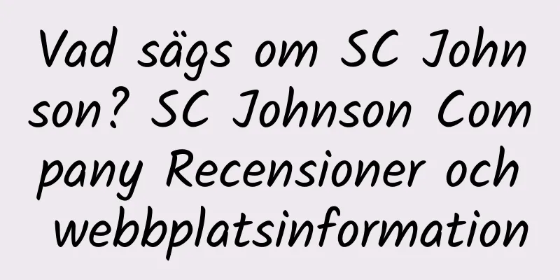 Vad sägs om SC Johnson? SC Johnson Company Recensioner och webbplatsinformation