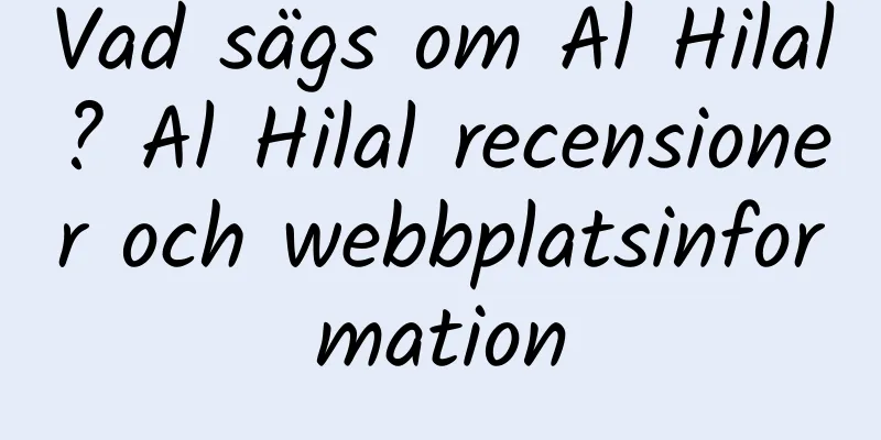 Vad sägs om Al Hilal? Al Hilal recensioner och webbplatsinformation