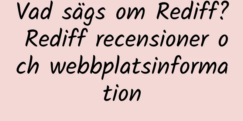 Vad sägs om Rediff? Rediff recensioner och webbplatsinformation