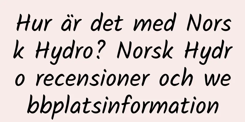 Hur är det med Norsk Hydro? Norsk Hydro recensioner och webbplatsinformation