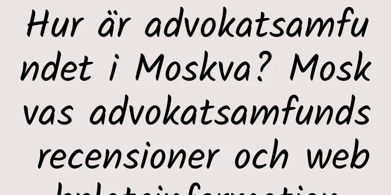 Hur är advokatsamfundet i Moskva? Moskvas advokatsamfunds recensioner och webbplatsinformation