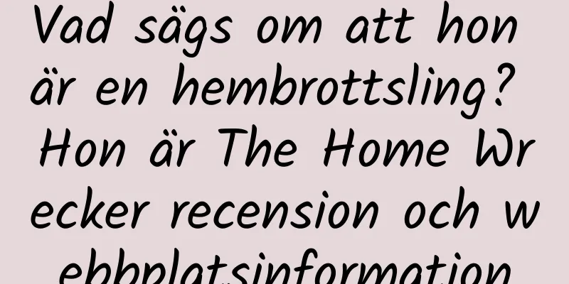 Vad sägs om att hon är en hembrottsling? Hon är The Home Wrecker recension och webbplatsinformation