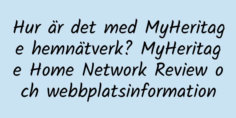 Hur är det med MyHeritage hemnätverk? MyHeritage Home Network Review och webbplatsinformation