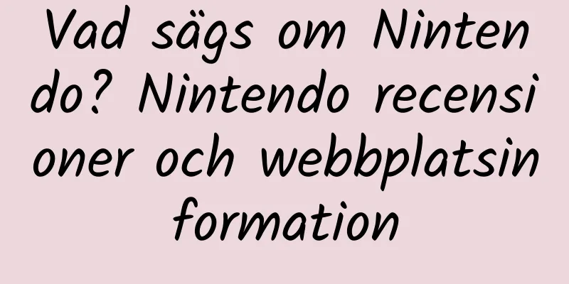 Vad sägs om Nintendo? Nintendo recensioner och webbplatsinformation