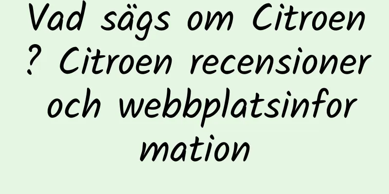 Vad sägs om Citroen? Citroen recensioner och webbplatsinformation