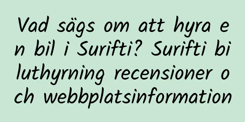 Vad sägs om att hyra en bil i Surifti? Surifti biluthyrning recensioner och webbplatsinformation