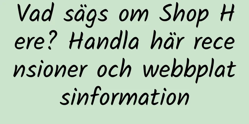 Vad sägs om Shop Here? Handla här recensioner och webbplatsinformation
