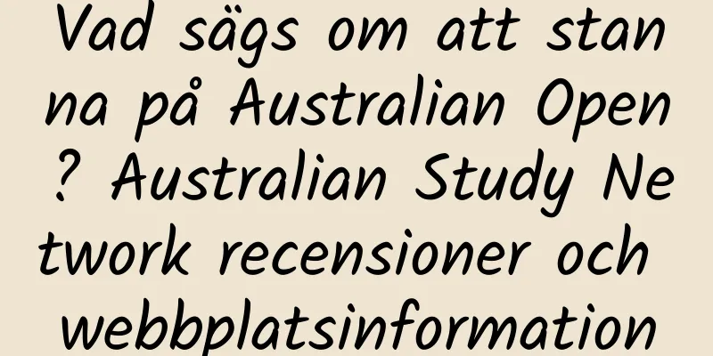 Vad sägs om att stanna på Australian Open? Australian Study Network recensioner och webbplatsinformation