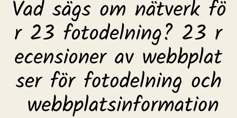 Vad sägs om nätverk för 23 fotodelning? 23 recensioner av webbplatser för fotodelning och webbplatsinformation