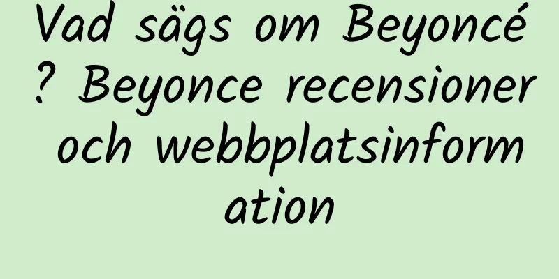 Vad sägs om Beyoncé? Beyonce recensioner och webbplatsinformation