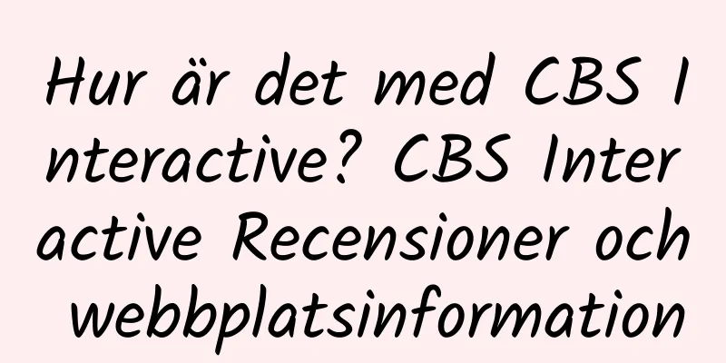 Hur är det med CBS Interactive? CBS Interactive Recensioner och webbplatsinformation