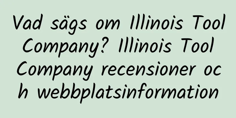 Vad sägs om Illinois Tool Company? Illinois Tool Company recensioner och webbplatsinformation
