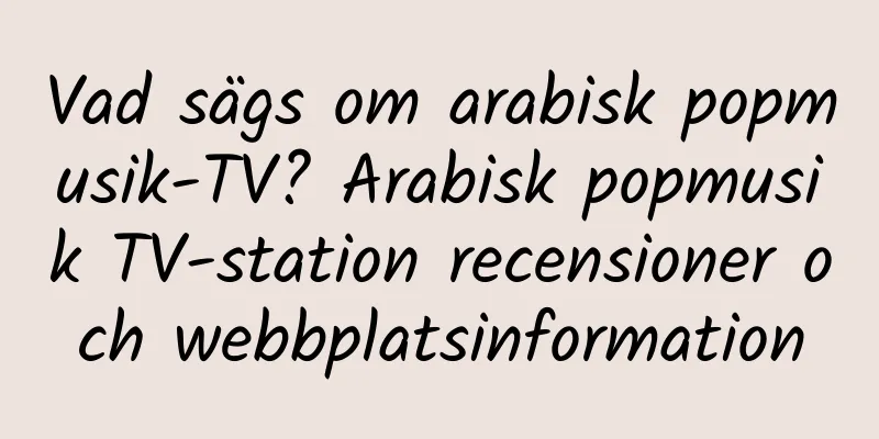 Vad sägs om arabisk popmusik-TV? Arabisk popmusik TV-station recensioner och webbplatsinformation