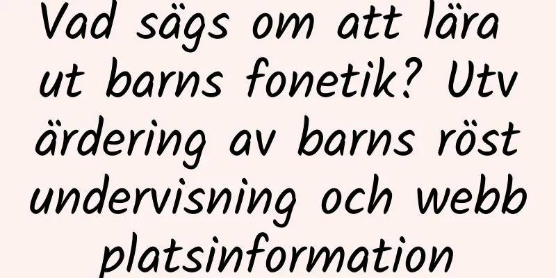 Vad sägs om att lära ut barns fonetik? Utvärdering av barns röstundervisning och webbplatsinformation