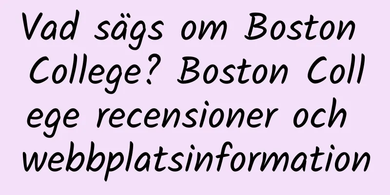 Vad sägs om Boston College? Boston College recensioner och webbplatsinformation