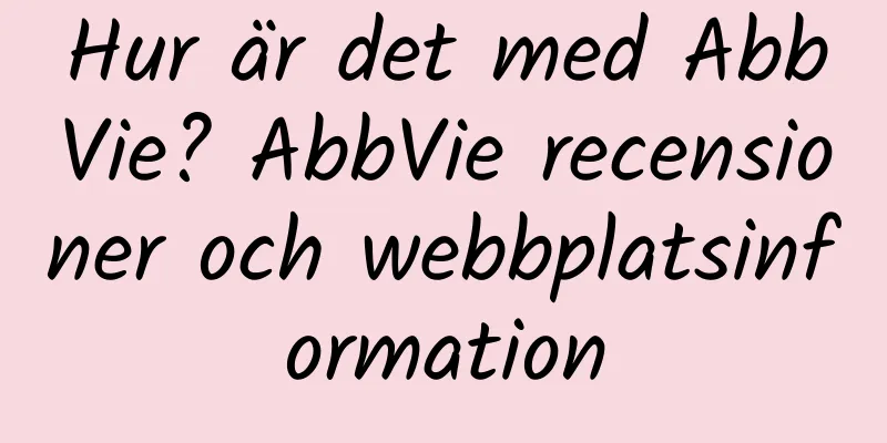 Hur är det med AbbVie? AbbVie recensioner och webbplatsinformation