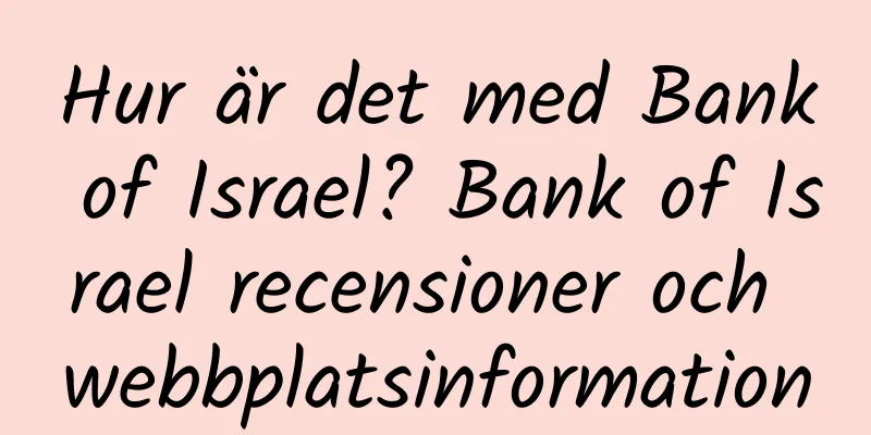 Hur är det med Bank of Israel? Bank of Israel recensioner och webbplatsinformation