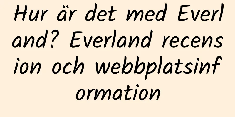 Hur är det med Everland? Everland recension och webbplatsinformation