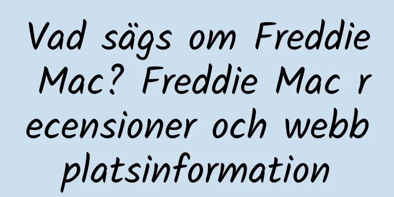 Vad sägs om Freddie Mac? Freddie Mac recensioner och webbplatsinformation