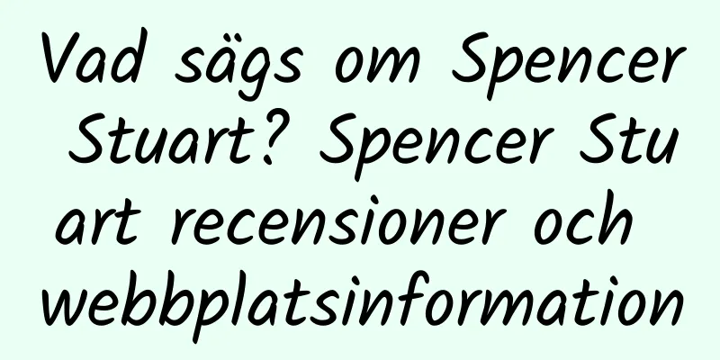 Vad sägs om Spencer Stuart? Spencer Stuart recensioner och webbplatsinformation