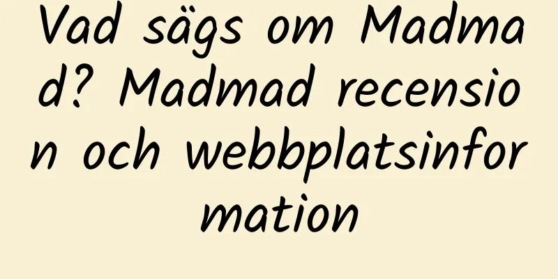 Vad sägs om Madmad? Madmad recension och webbplatsinformation