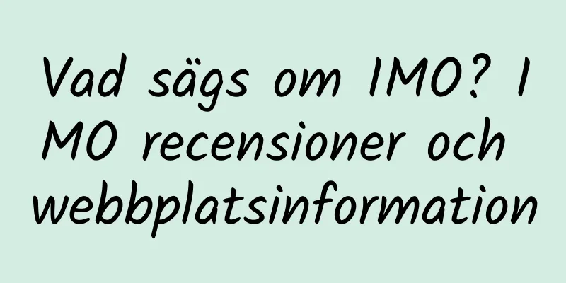 Vad sägs om IMO? IMO recensioner och webbplatsinformation