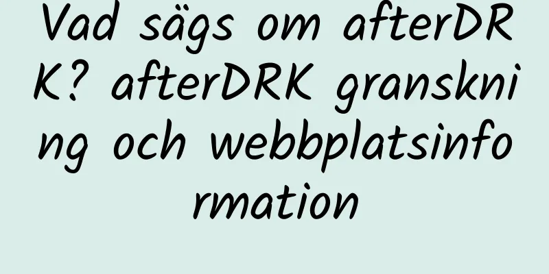Vad sägs om afterDRK? afterDRK granskning och webbplatsinformation