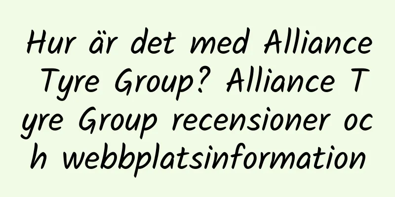 Hur är det med Alliance Tyre Group? Alliance Tyre Group recensioner och webbplatsinformation