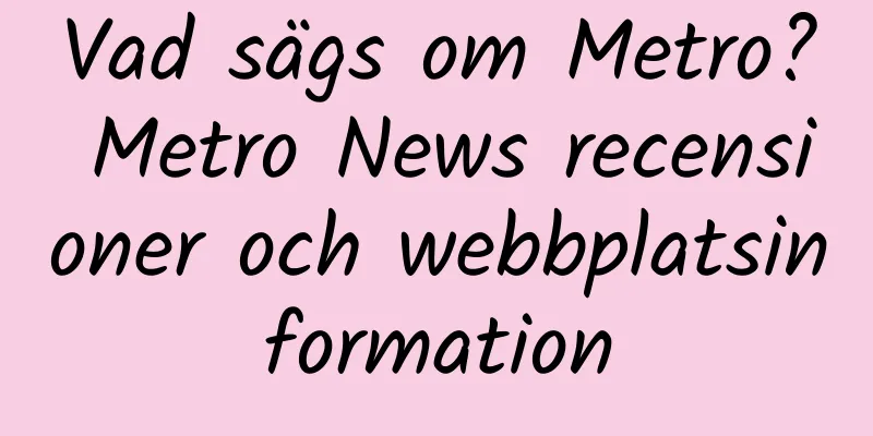 Vad sägs om Metro? Metro News recensioner och webbplatsinformation