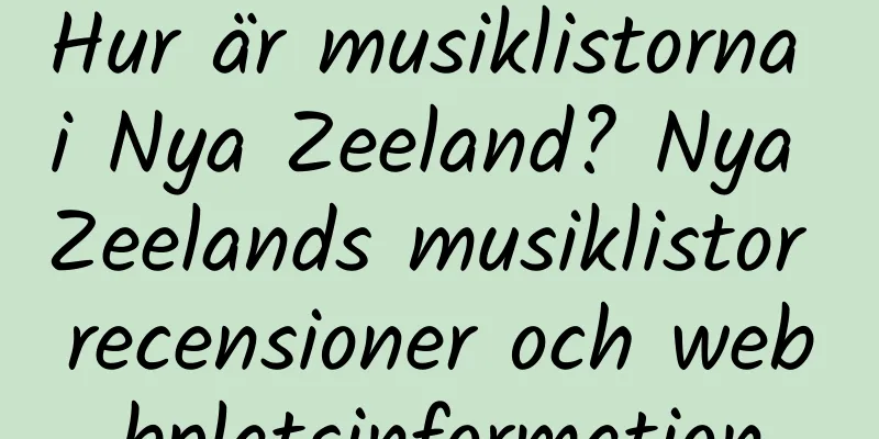 Hur är musiklistorna i Nya Zeeland? Nya Zeelands musiklistor recensioner och webbplatsinformation