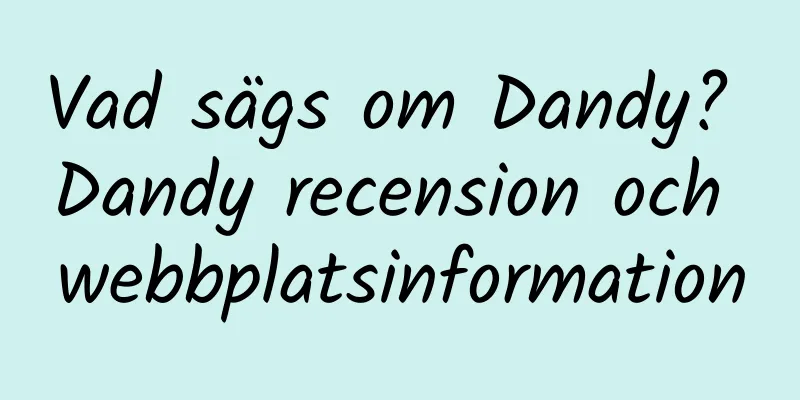 Vad sägs om Dandy? Dandy recension och webbplatsinformation