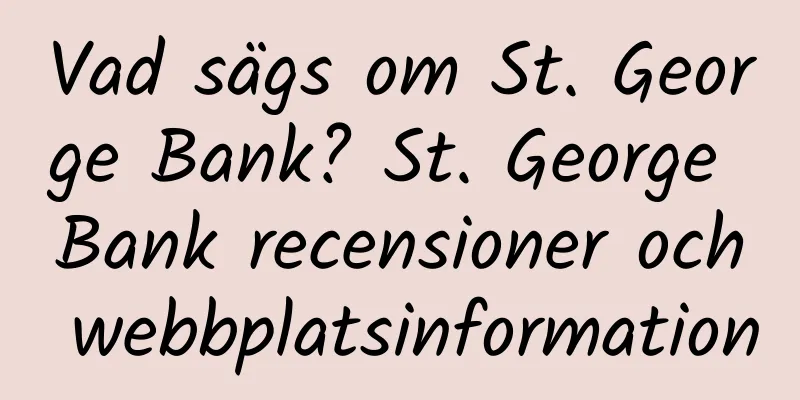 Vad sägs om St. George Bank? St. George Bank recensioner och webbplatsinformation