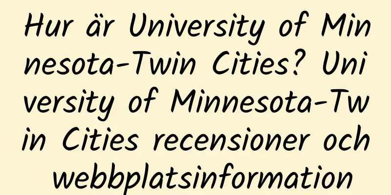 Hur är University of Minnesota-Twin Cities? University of Minnesota-Twin Cities recensioner och webbplatsinformation