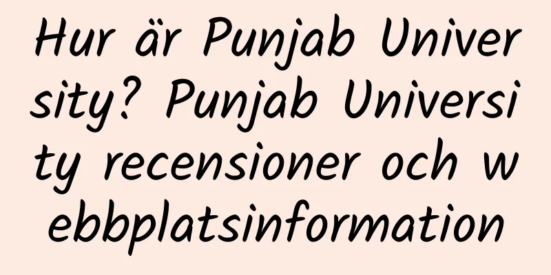 Hur är Punjab University? Punjab University recensioner och webbplatsinformation