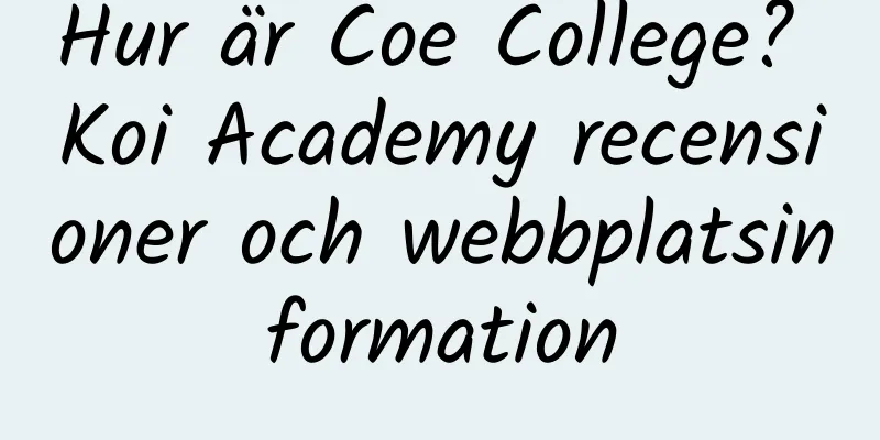 Hur är Coe College? Koi Academy recensioner och webbplatsinformation
