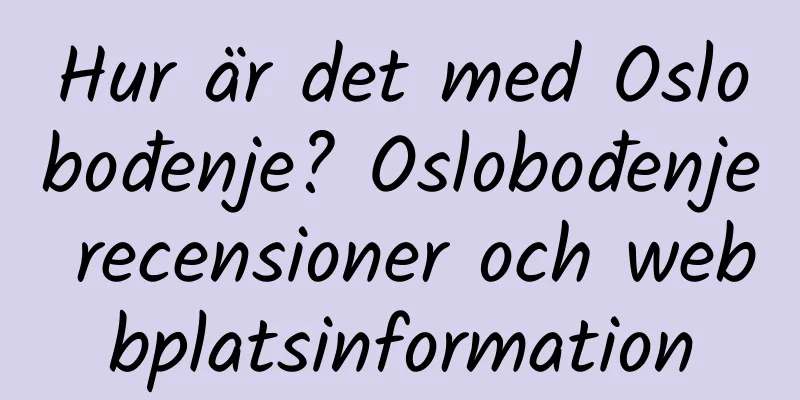 Hur är det med Oslobođenje? Oslobođenje recensioner och webbplatsinformation
