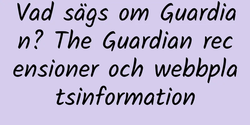 Vad sägs om Guardian? The Guardian recensioner och webbplatsinformation