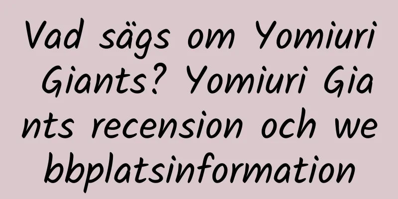 Vad sägs om Yomiuri Giants? Yomiuri Giants recension och webbplatsinformation