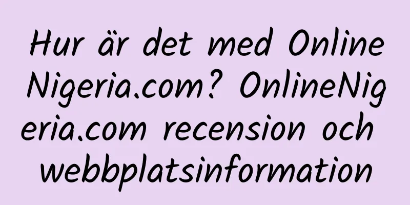 Hur är det med OnlineNigeria.com? OnlineNigeria.com recension och webbplatsinformation