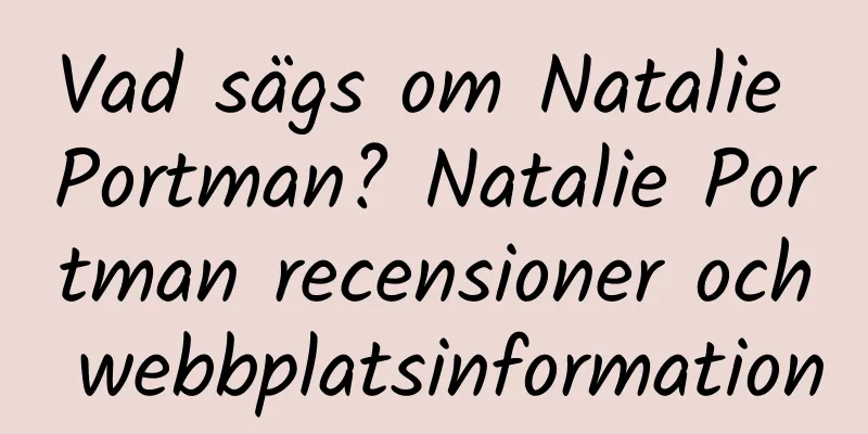 Vad sägs om Natalie Portman? Natalie Portman recensioner och webbplatsinformation